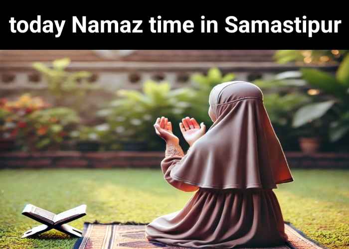 today Namaz time in Samastipur