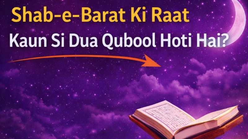 Shab-e-Barat Ki Raat Kaun Si Dua Qubool Hoti Hai
