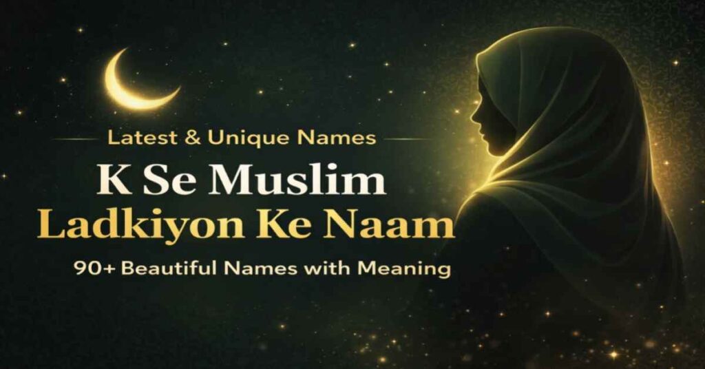 K se muslim bachi ka naam