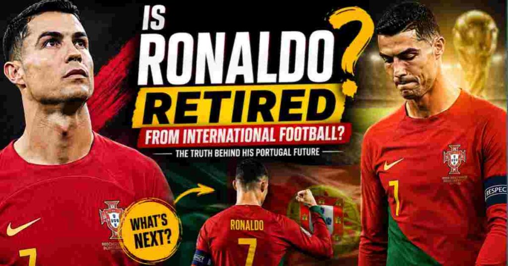 Is Cristiano Ronaldo Retired from International Football